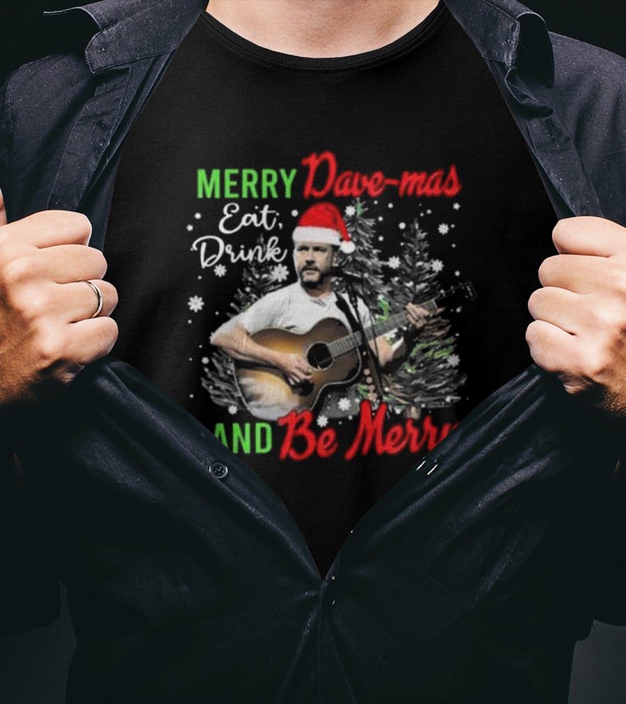 Merry Dave-mas Eat Drink And Be Merry Dave Matthews Band T-Shirt