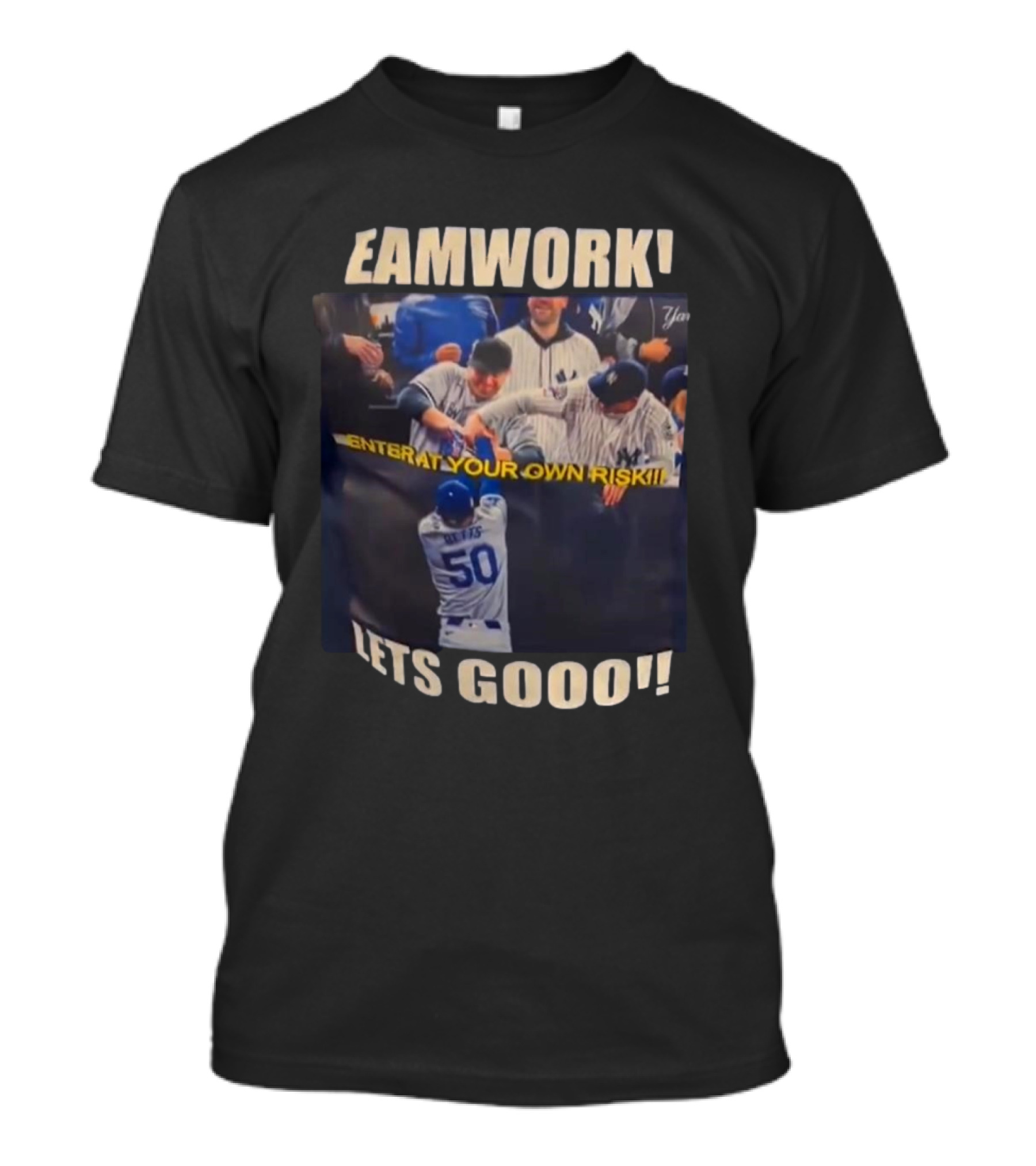Teamwork Enter At Your Own Risk Lets Gooo Dodgers Yankees T-Shirt