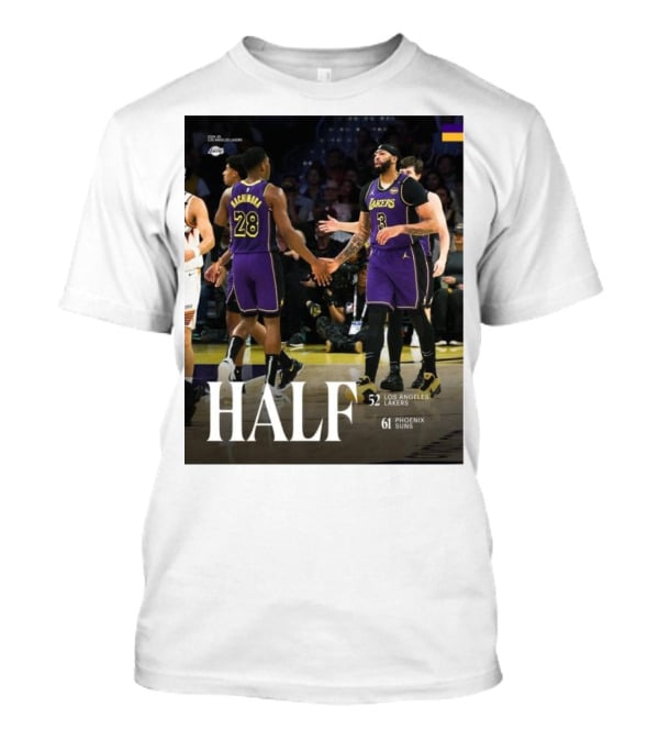 HALF 52 Los Angeles Lakers 61 Phoenix Suns T-Shirt