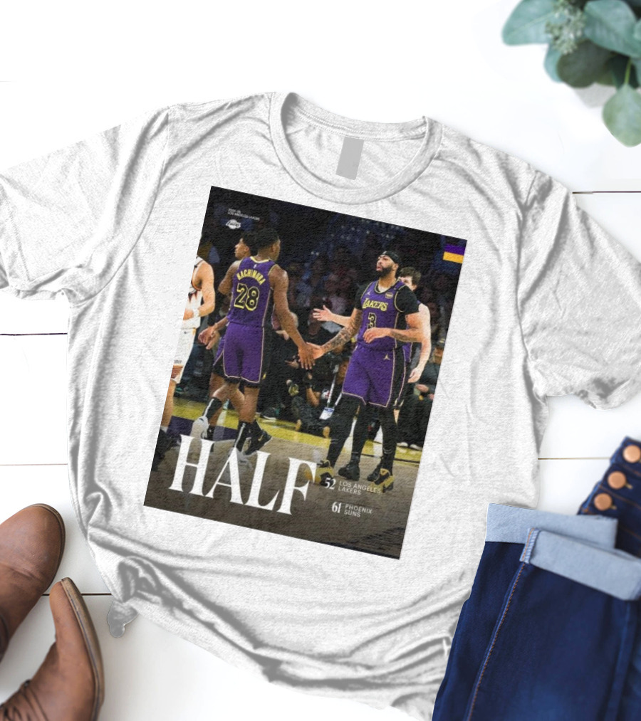 HALF 52 Los Angeles Lakers 61 Phoenix Suns T-Shirt