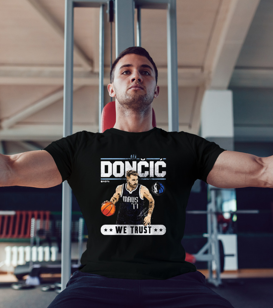 Doncic Mavs 77 NBA Dallas We Trust Signature T-Shirt
