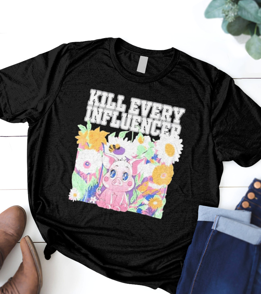 Kill Every Influencer Cute Pig Surrounded By Colorful Flowers T-Shirt