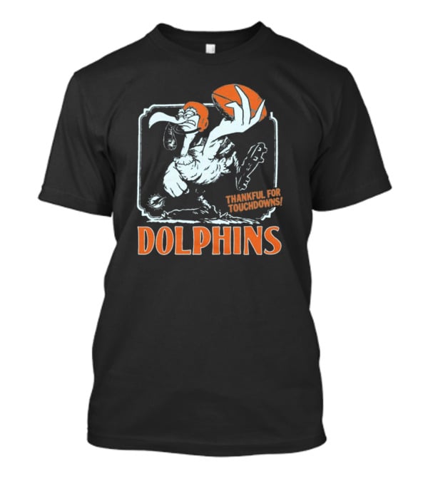 Miami Dolphins Thankful For Touchdowns Football Bird T-Shirt