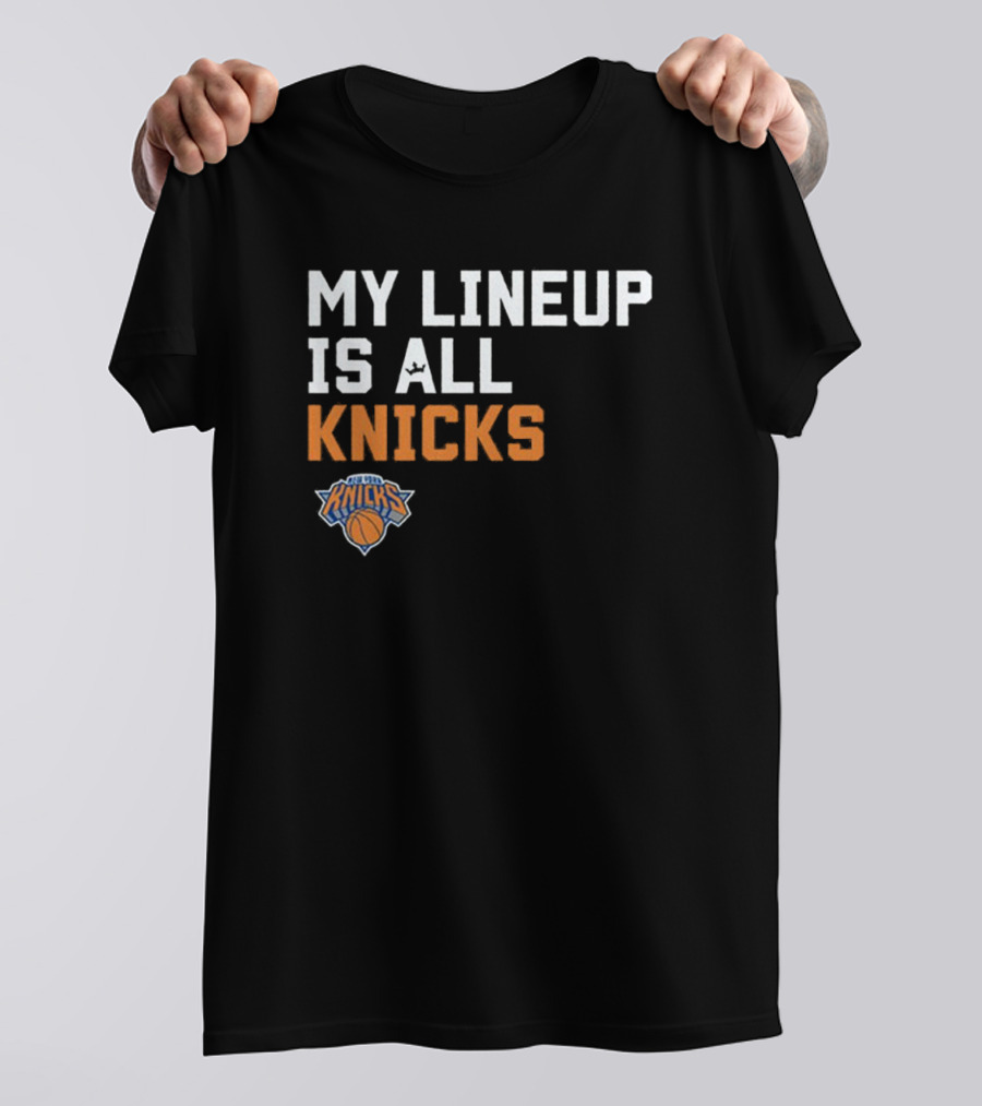 New York Knicks My Lineup Is All Knicks NBA Sportiqe Comfy T-Shirt