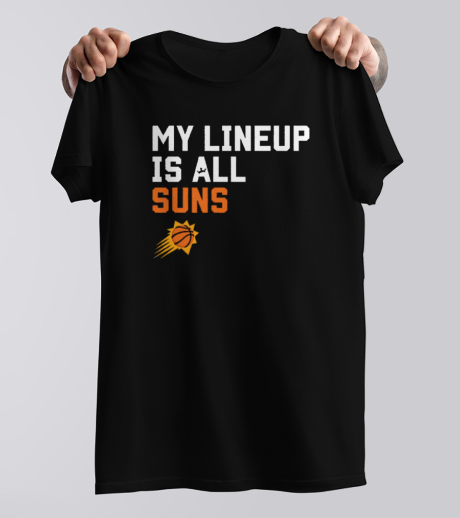 Phoenix Suns NBA My Lineup Is All Suns Comfy Sportiqe T-Shirt
