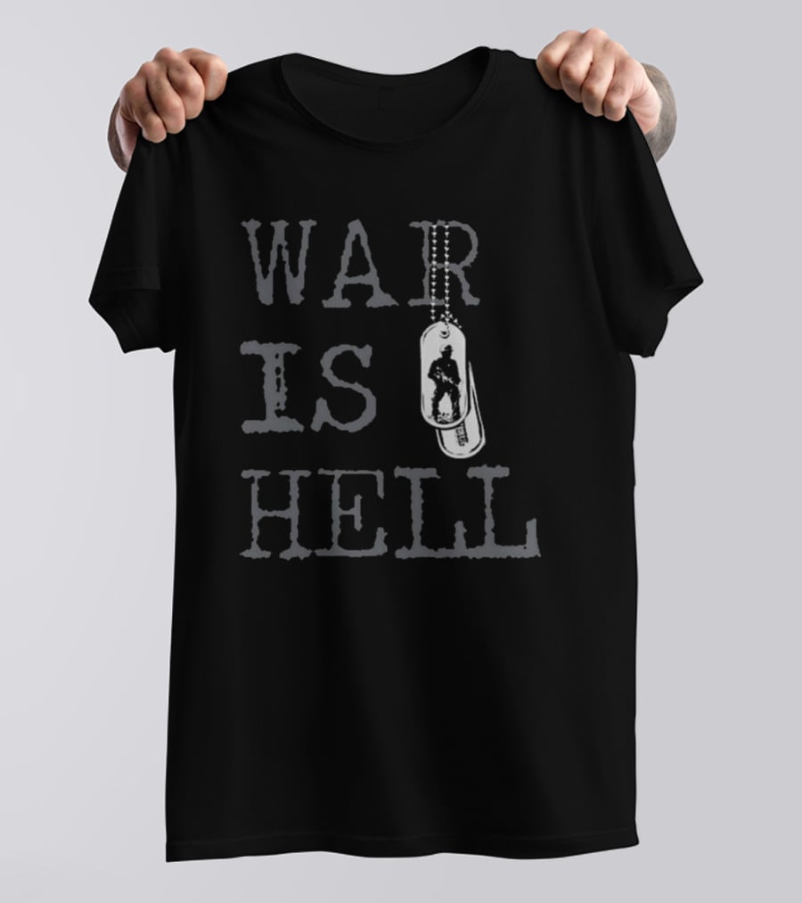 The Warriors War Is Hell Dog Tags Soldier T-Shirt
