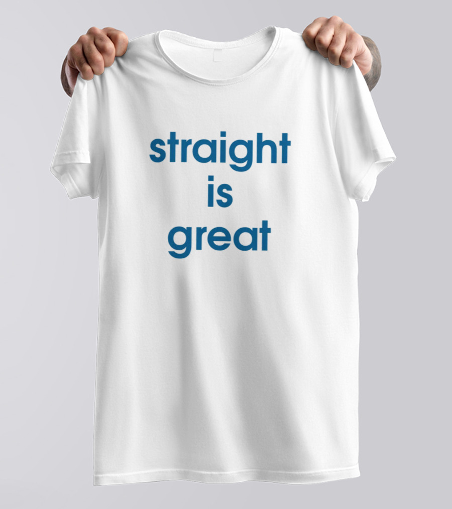Straight Is Great T-Shirt