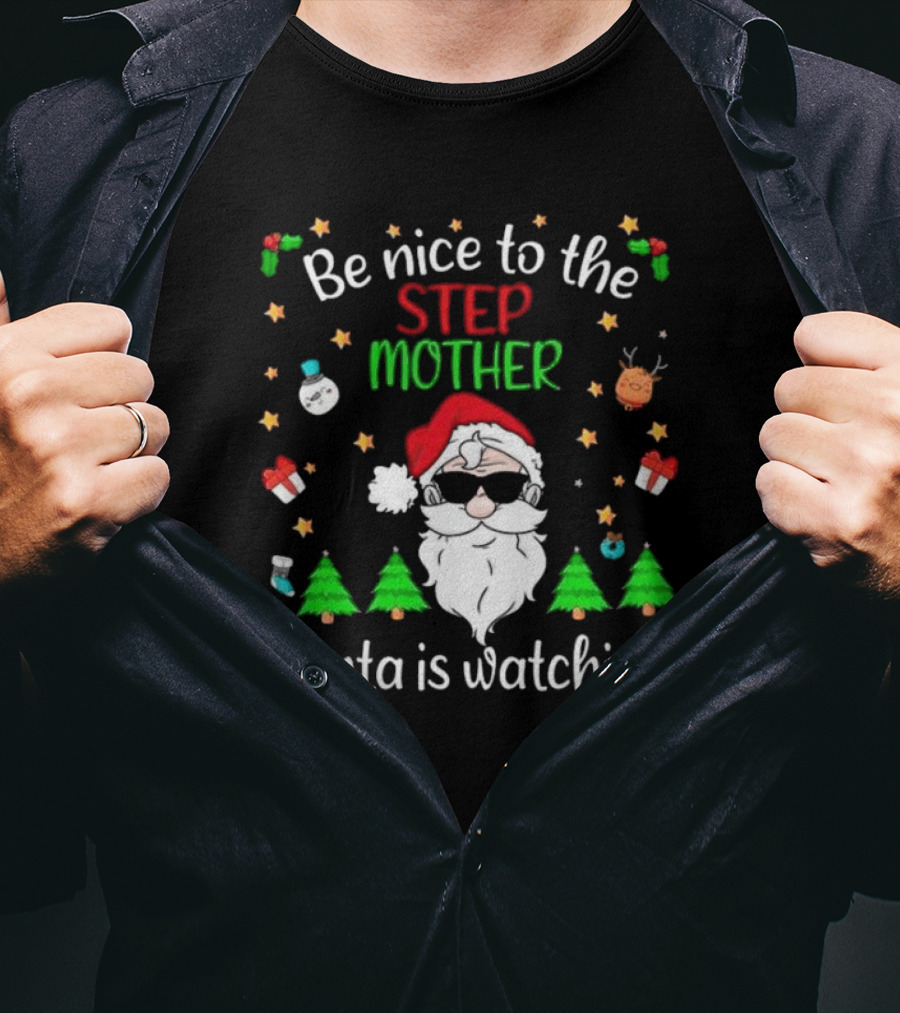 Be Nice To The Step Mother Santa Is Watching Christmas T-Shirt