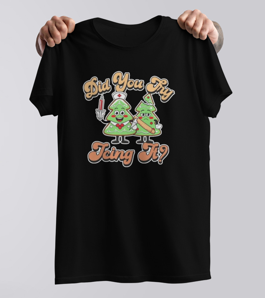 Did You Try Icing It Christmas Tree Nurse And Pizza Slice Christmas T-Shirt
