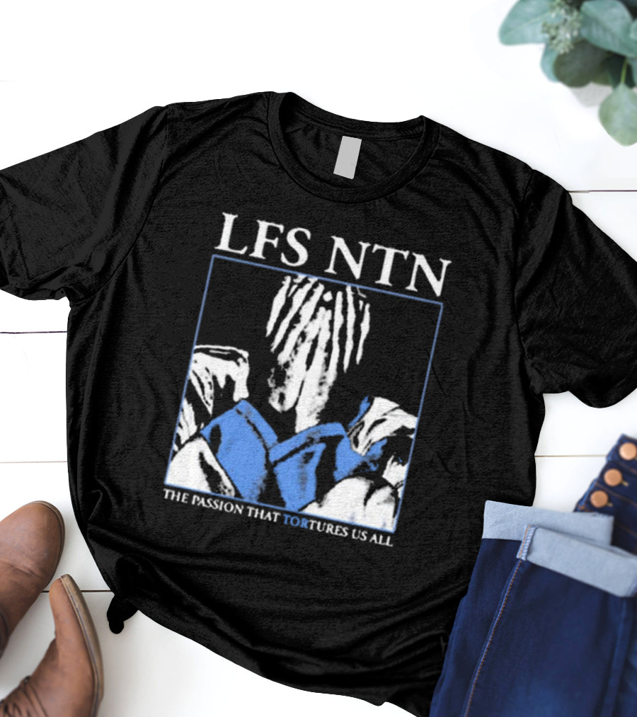 LFS NTN The Passion That Tortures Us All T-Shirt