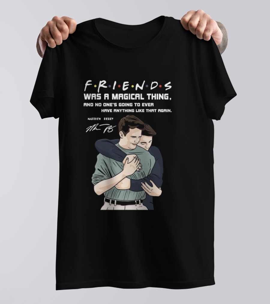 F.R.I.E.N.D.S. Was A Magical Thing Matthew Perry Chandler Bing Signature T-Shirt