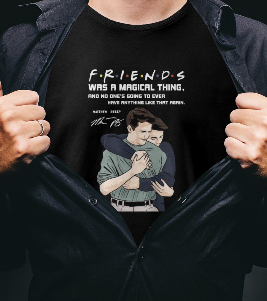F.R.I.E.N.D.S. Was A Magical Thing Matthew Perry Chandler Bing Signature T-Shirt