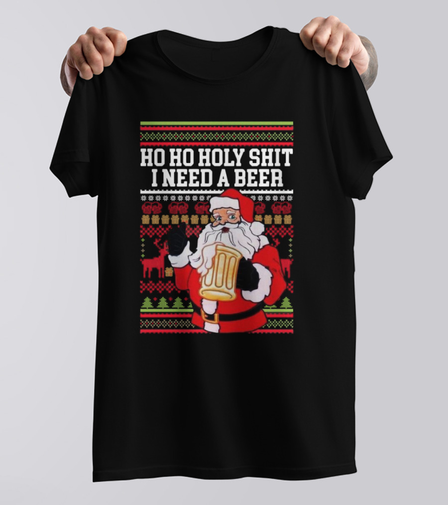 Santa Claus Ho Ho Holy Shit I Need A Beer Ugly Christmas T-Shirt