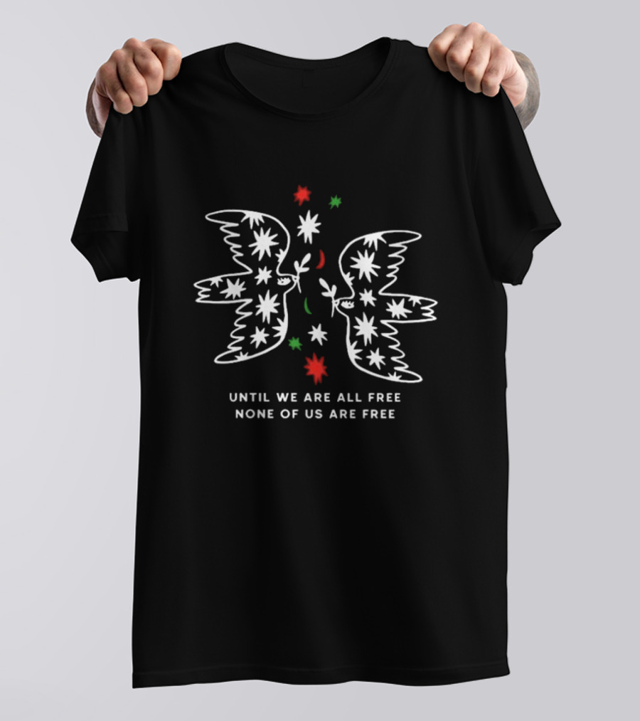 Dove Symbolism Until We Are All Free None Of Us Are Free T-Shirt