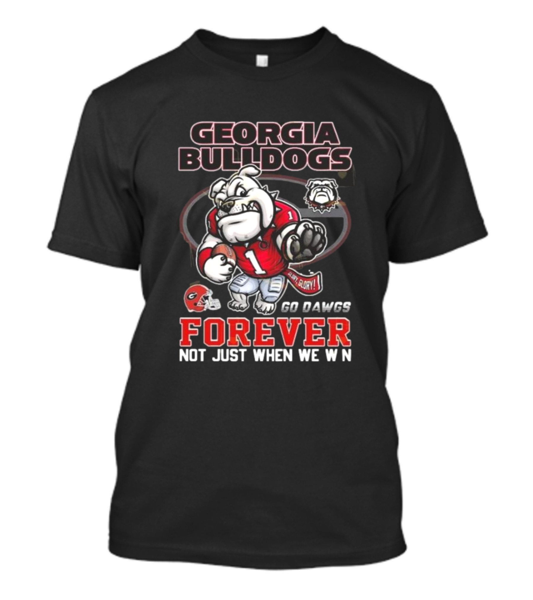 Georgia Bulldogs Forever Go Dawgs Mascot Not Just When We Win T-Shirt