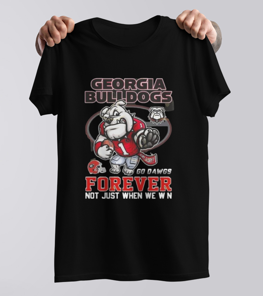 Georgia Bulldogs Forever Go Dawgs Mascot Not Just When We Win T-Shirt