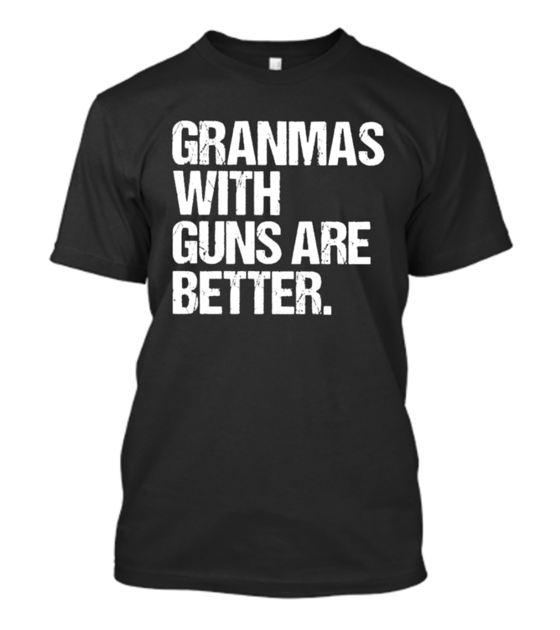 Grandmas With Guns Are Better T-Shirt