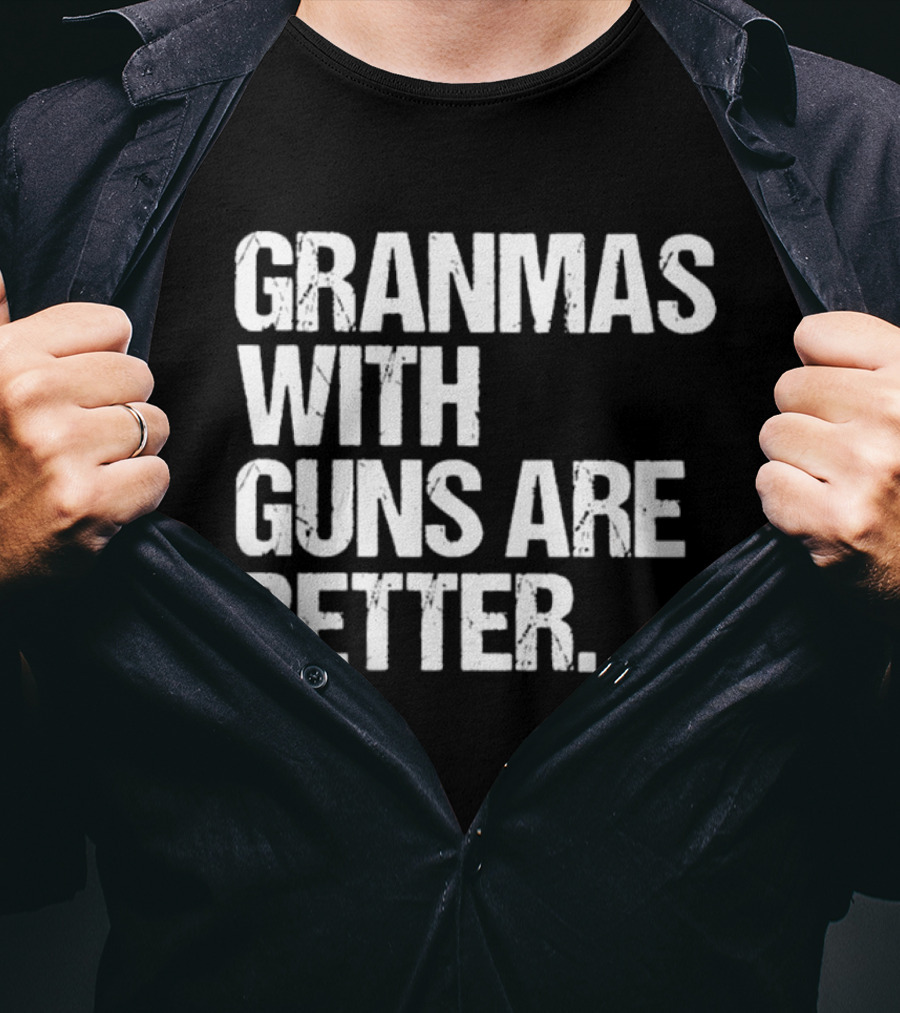 Grandmas With Guns Are Better T-Shirt