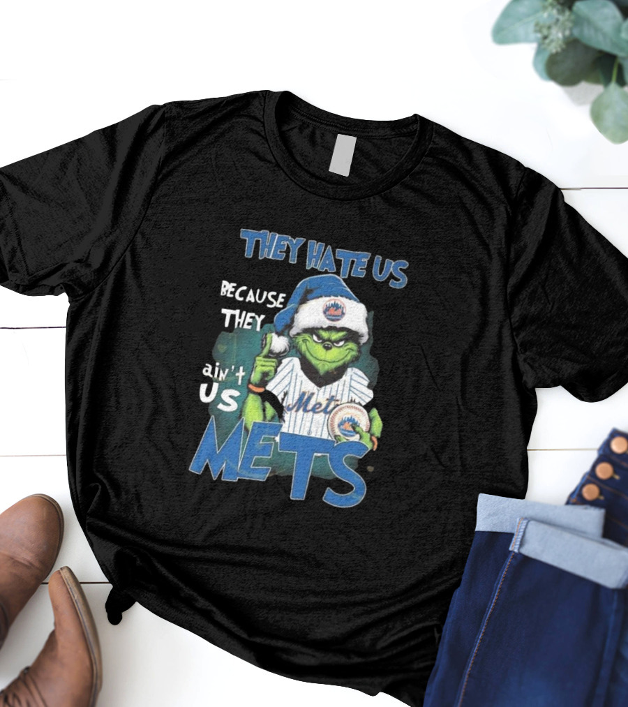 They Hate Us Because They Ain’t Us Mets Grinch T-Shirt