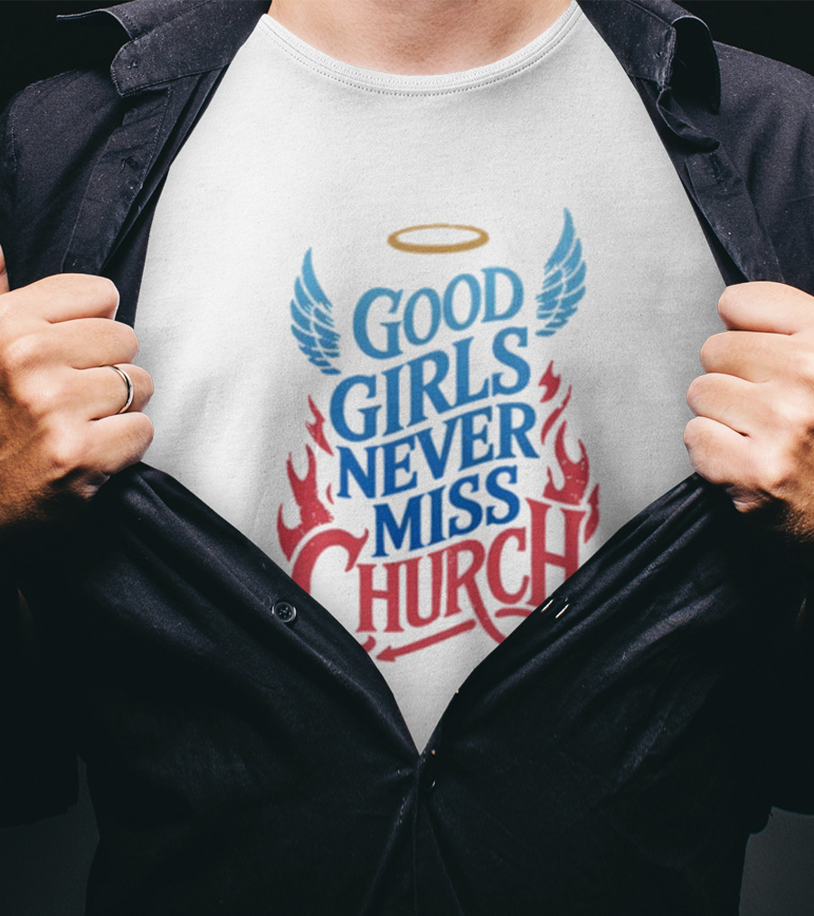 Good Girls Never Miss Church With Halo Wings And Flames T-Shirt