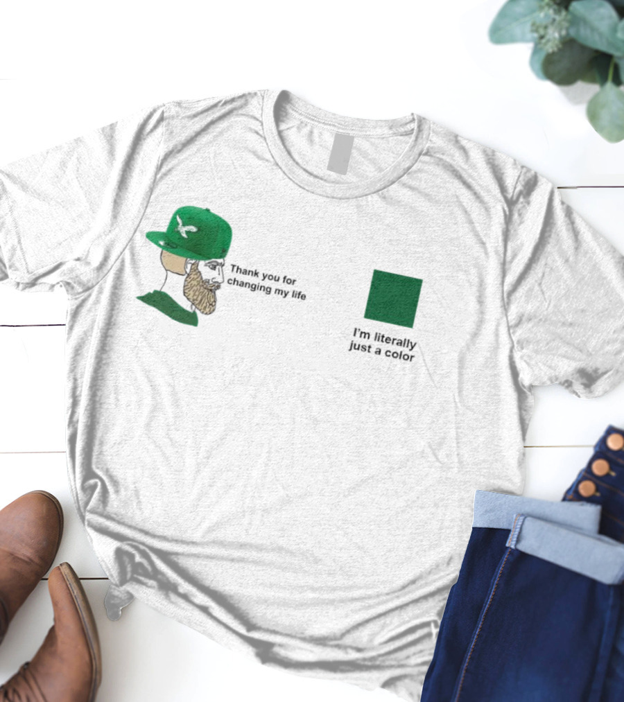 Philadelphia Eagles Thank You For Changing My Life I'm Literally Just A Color Green Cap T-Shirt
