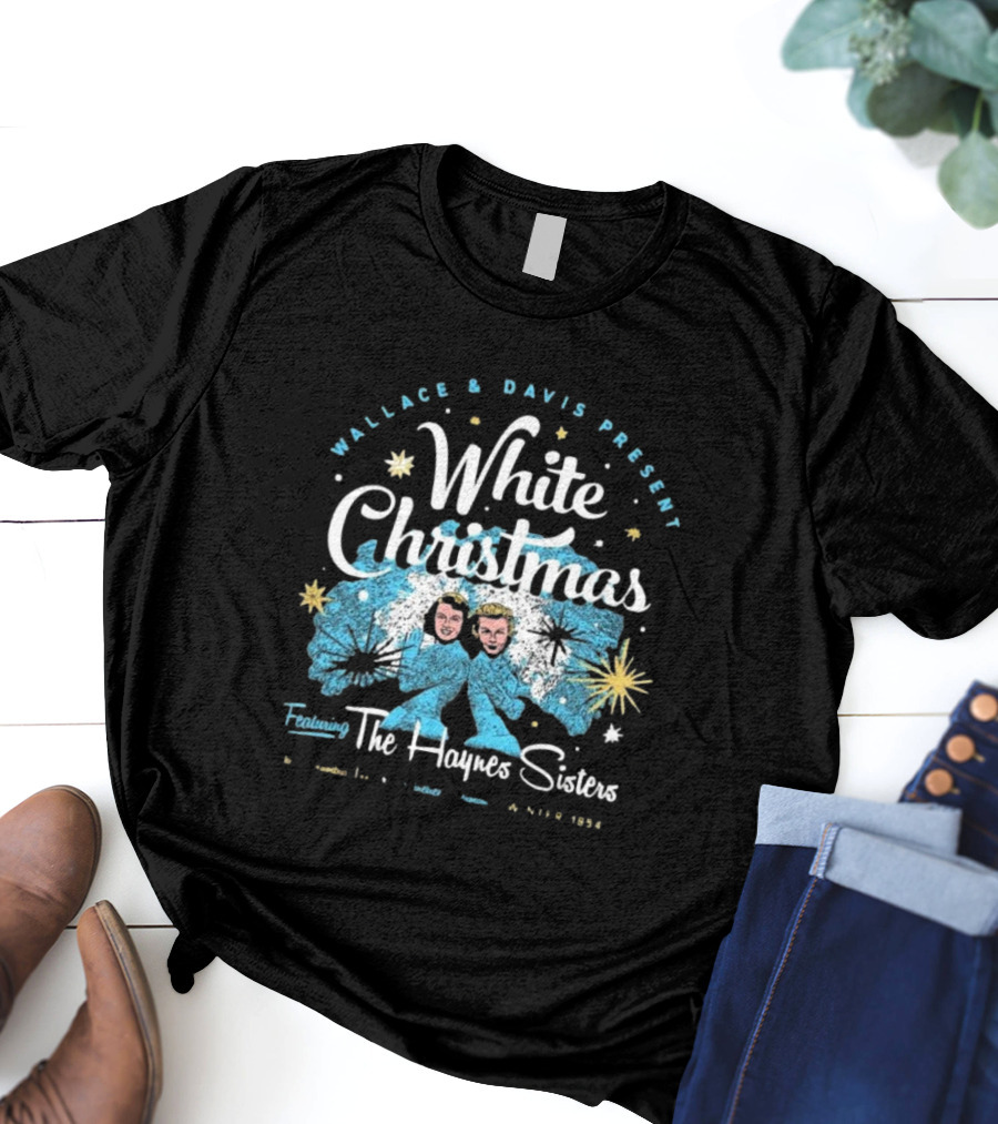 Wallace And Davis Present White Christmas Featuring The Haynes Sisters 1954 T-Shirt