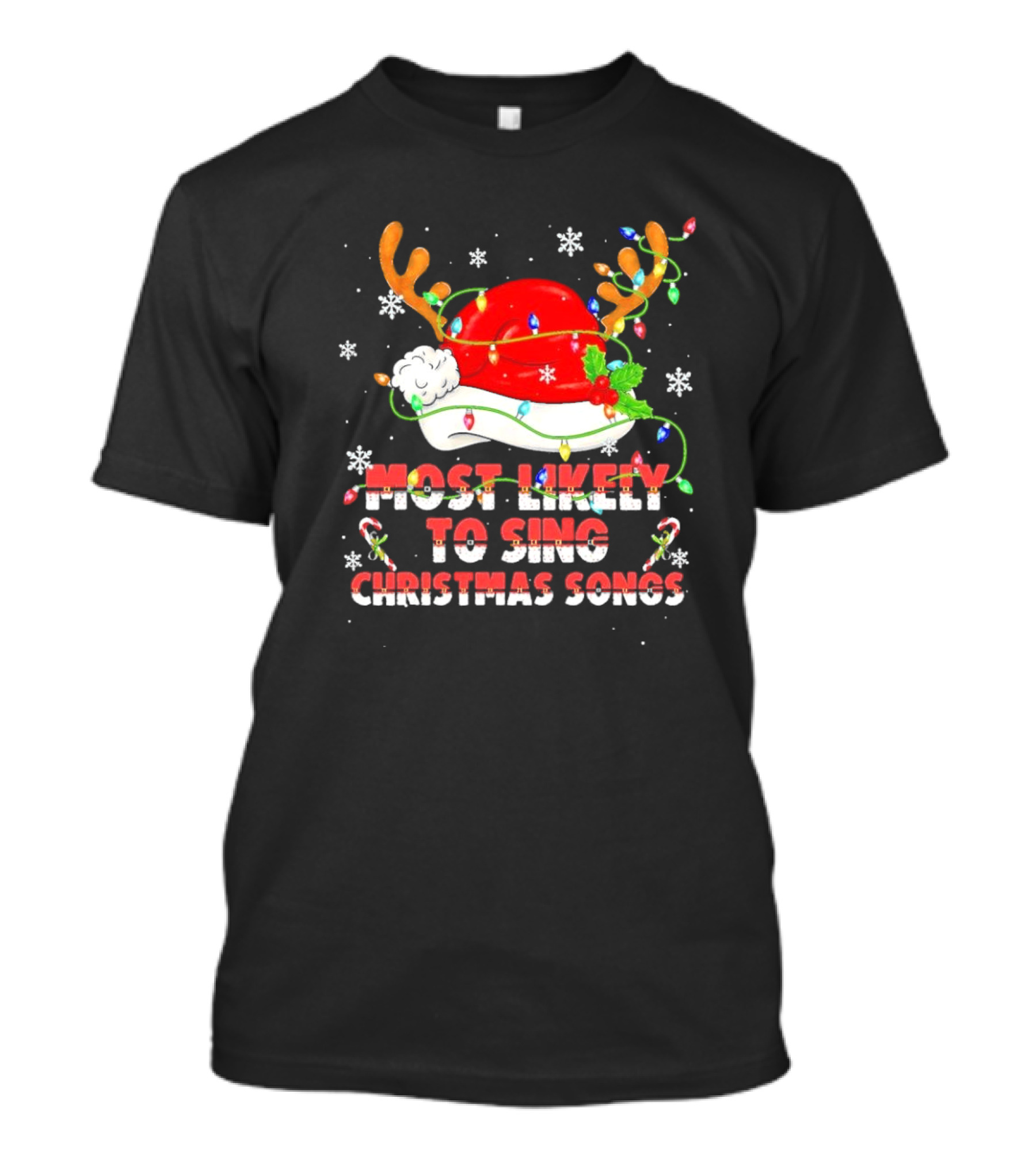 Most Likely To Sing Christmas Songs Santa Hat Reindeer Antlers Lights T-Shirt