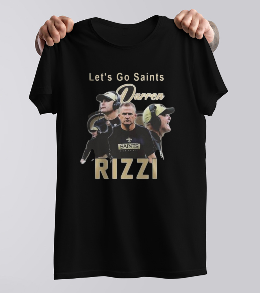 Let's Go Saints Darren Rizzi Saints Football T-Shirt