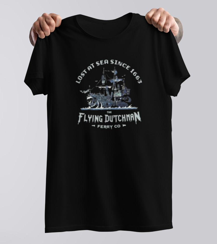 Lost At Sea Since 1663 The Flying Dutchman Ferry Co T-Shirt