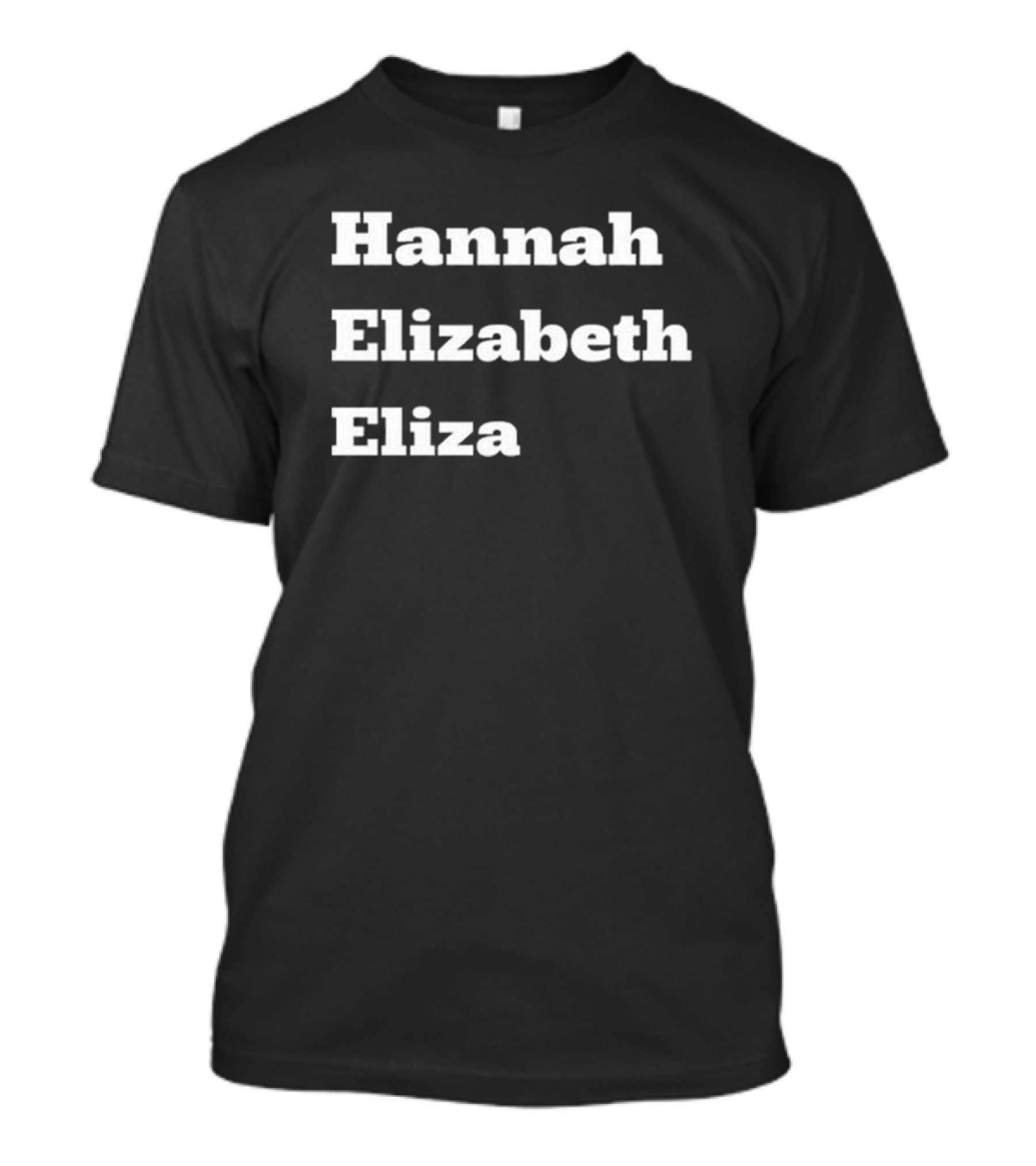 Hannah Elizabeth Eliza Text Stack Bold Font T-Shirt