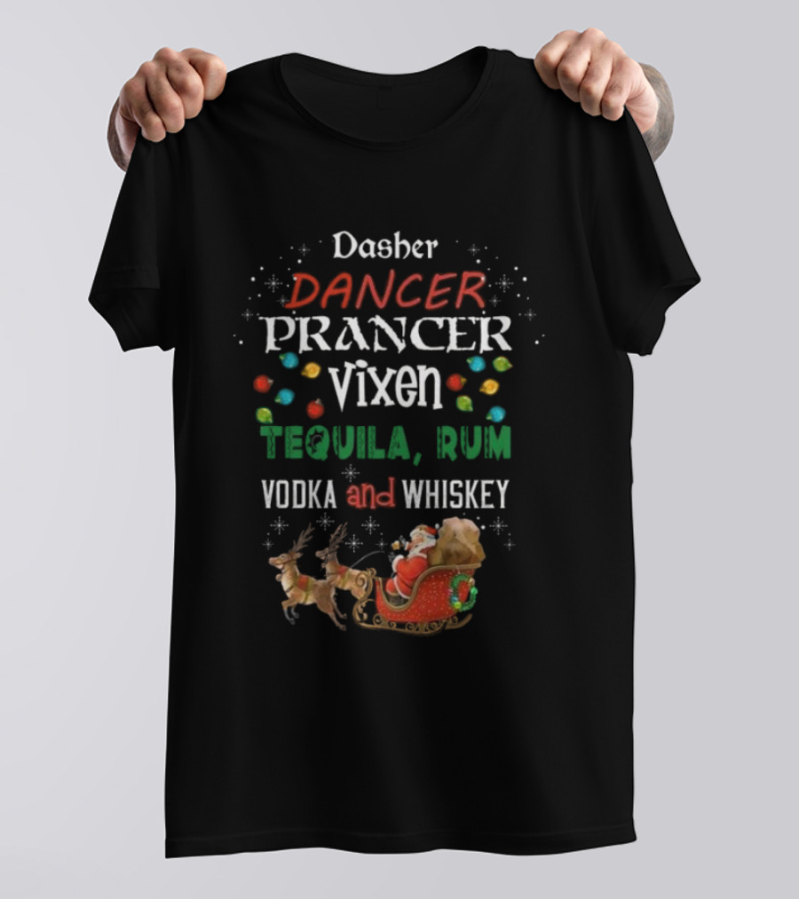 Dasher Dancer Prancer Vixen Tequila Rum Vodka And Whiskey Christmas Santa Sleigh With Reindeer And Lights T-Shirt