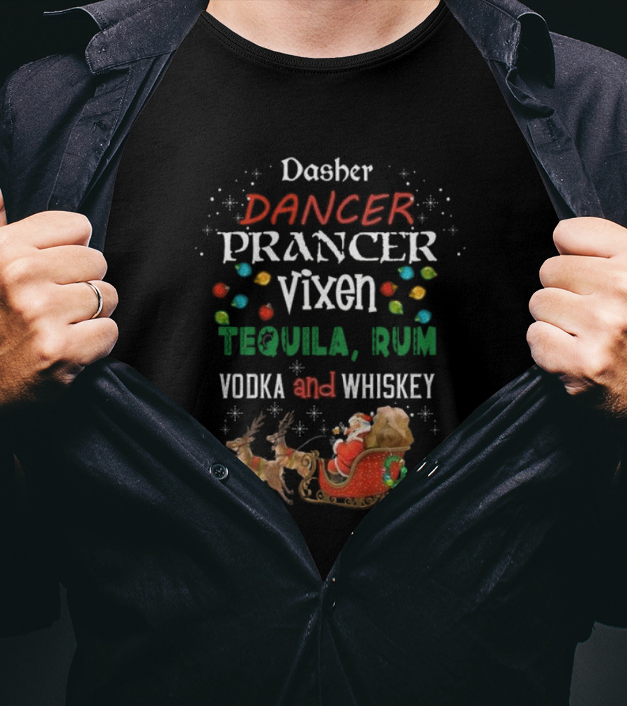 Dasher Dancer Prancer Vixen Tequila Rum Vodka And Whiskey Christmas Santa Sleigh With Reindeer And Lights T-Shirt
