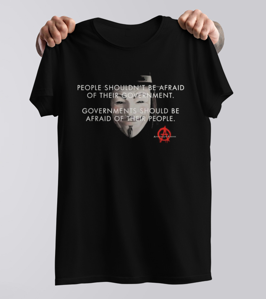 People Shouldn’t Be Afraid Of Their Government Guy Fawkes Mask Anarchy T-Shirt