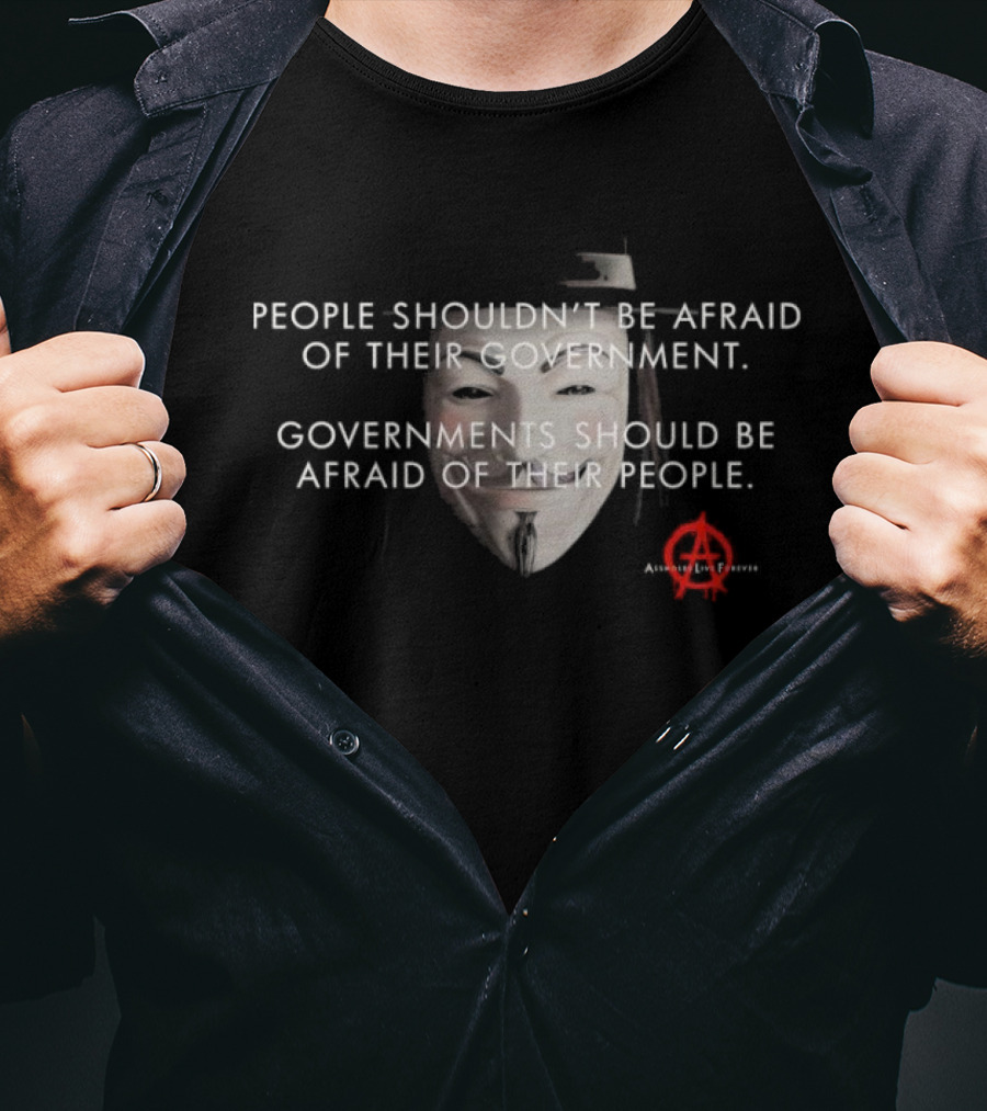 People Shouldn’t Be Afraid Of Their Government Guy Fawkes Mask Anarchy T-Shirt