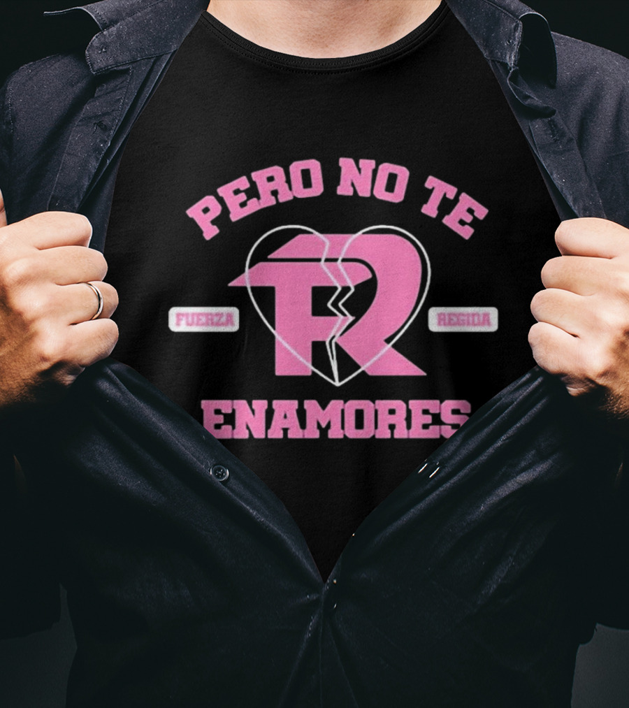 Fuerza Regida Pero No Te Enamores Heart Broken T-Shirt
