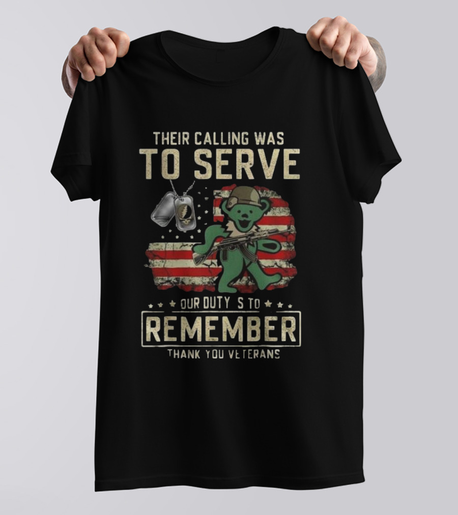 Their Calling Was To Serve Grateful Dead Bear Remember Veterans Thank You T-Shirt