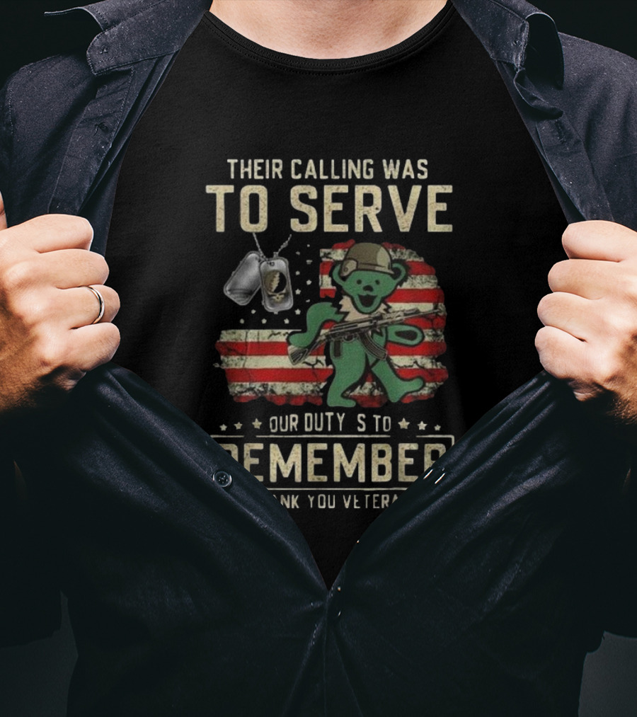 Their Calling Was To Serve Grateful Dead Bear Remember Veterans Thank You T-Shirt