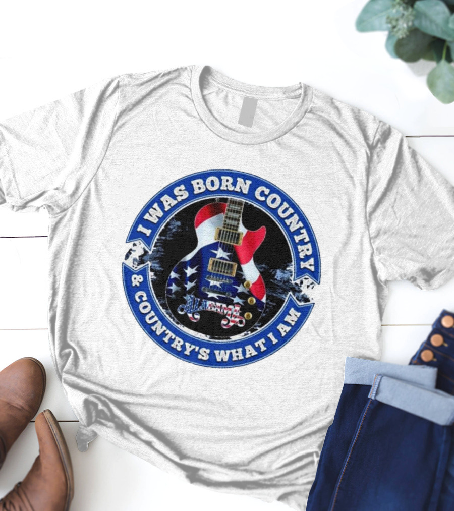 I Was Born Country And Country's What I Am Alabama Guitar USA Flag T-Shirt