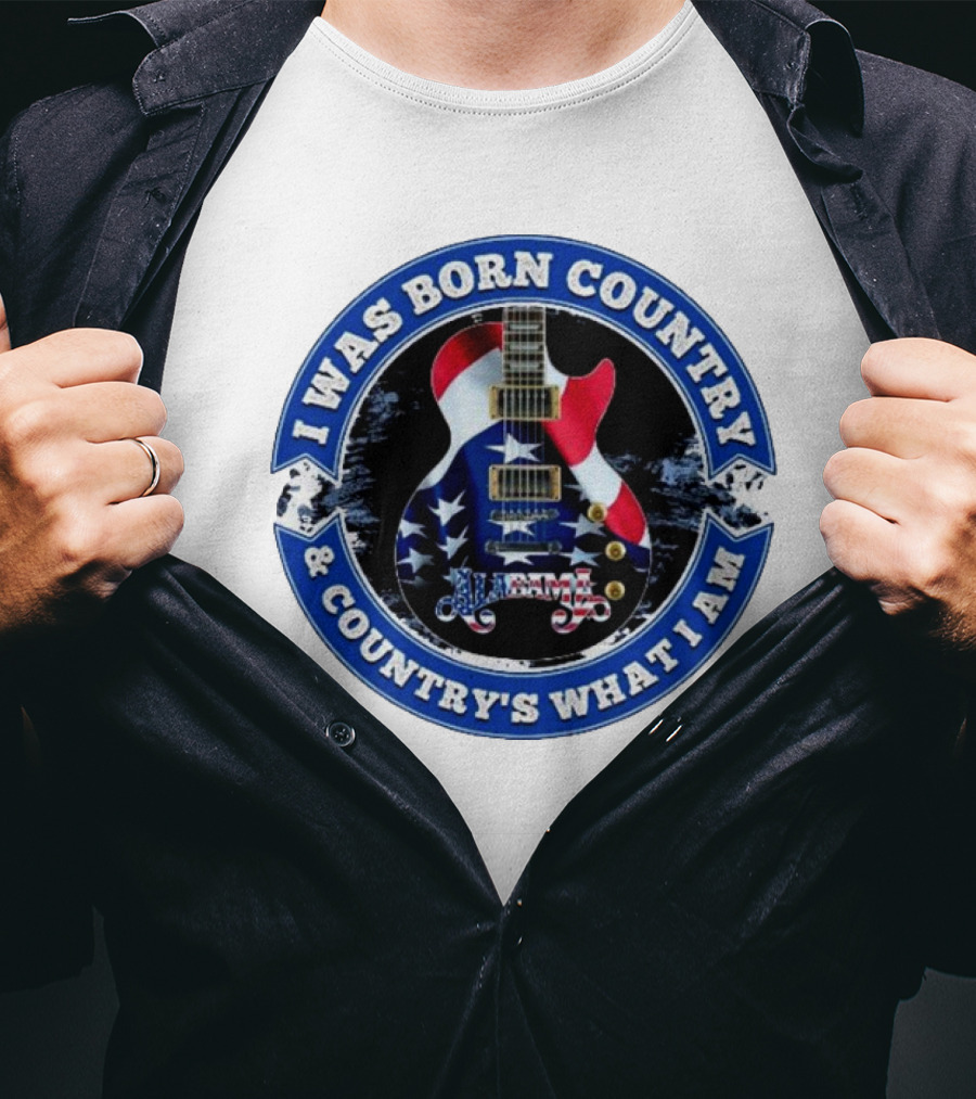 I Was Born Country And Country's What I Am Alabama Guitar USA Flag T-Shirt