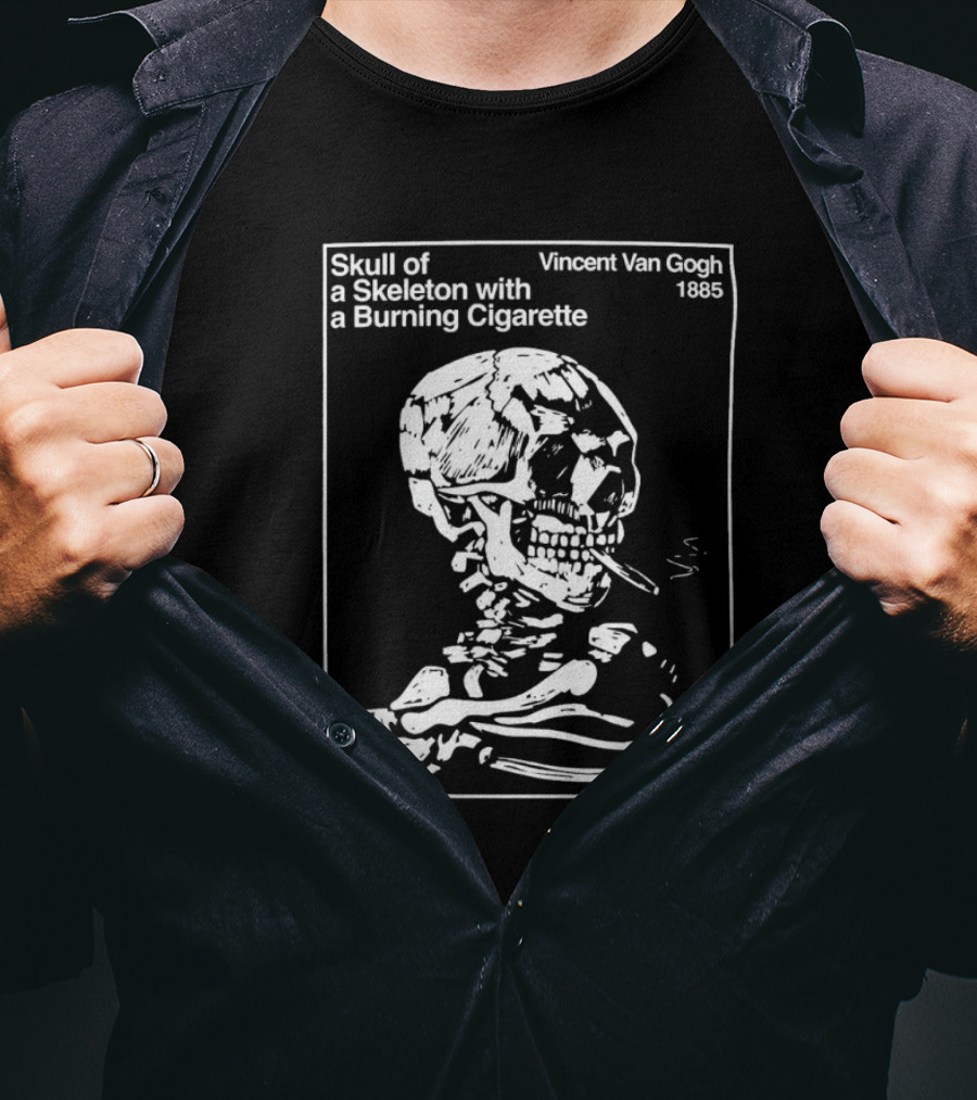 Vincent Van Gogh Skull Of A Skeleton With A Burning Cigarette 1885 T-Shirt