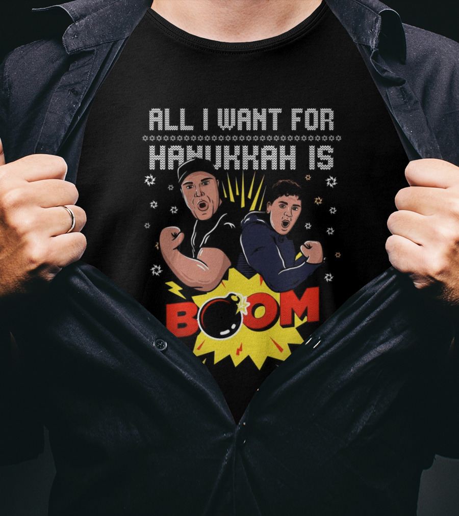 All I Want For Hanukkah Is BOOM Holiday Sweater T-Shirt