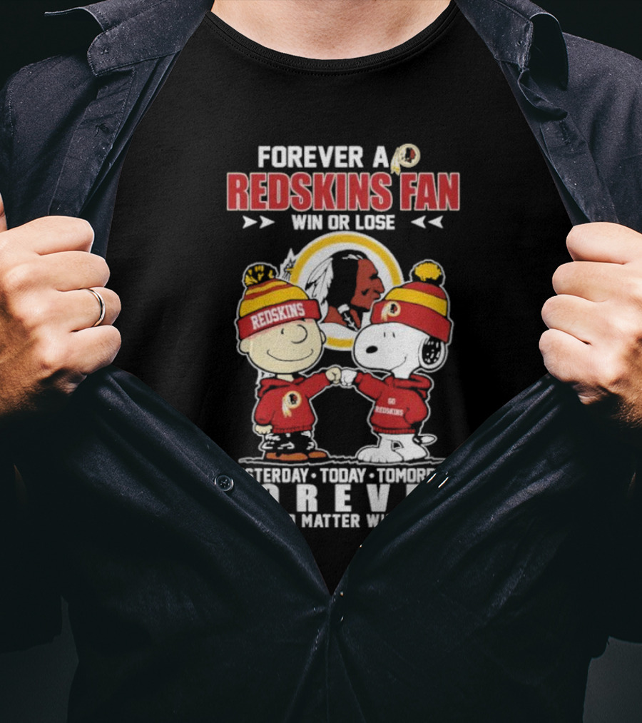 Snoopy And Charlie Brown Forever A Redskins Fan Win Or Lose Yesterday Today Tomorrow Forever No Matter What T-Shirt
