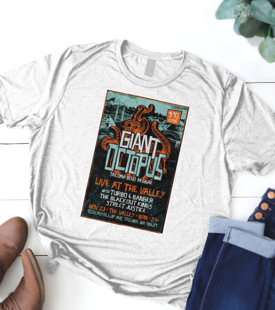 Giant Octopus Tacoma Boss Reggae Live At The Valley Nov 23 With Turbo 4 Banger The Blackout Kings Street Justice T-Shirt