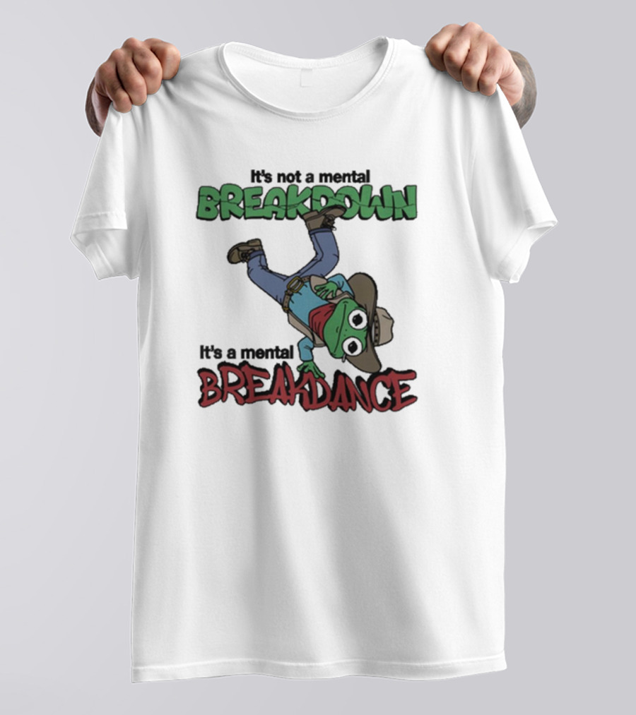 It’s Not A Mental Breakdown It’s A Mental Breakdance Dancing Frog In Cowboy Hat And Boots T-Shirt