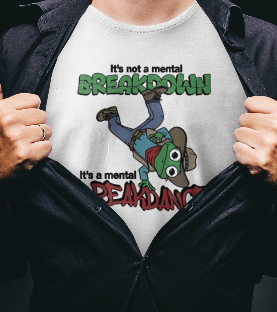 It’s Not A Mental Breakdown It’s A Mental Breakdance Dancing Frog In Cowboy Hat And Boots T-Shirt