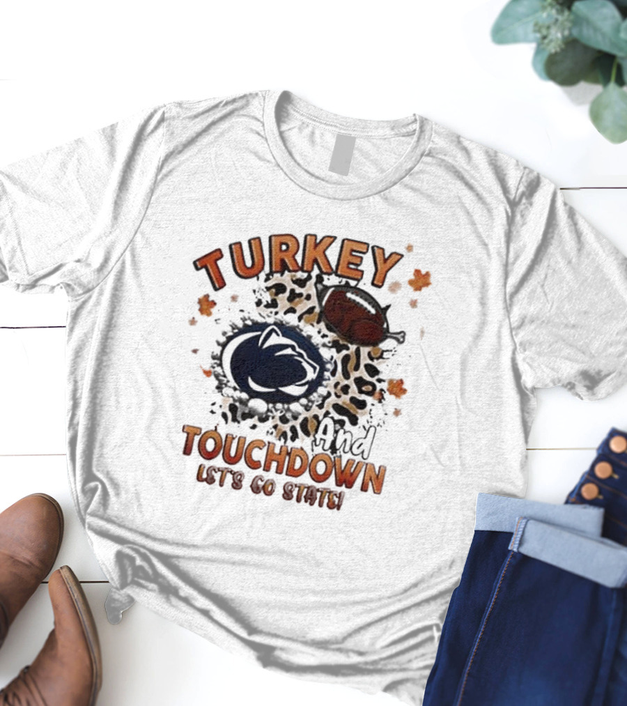 Turkey And Touchdown Let's Go State Penn State Nittany Lions T-Shirt