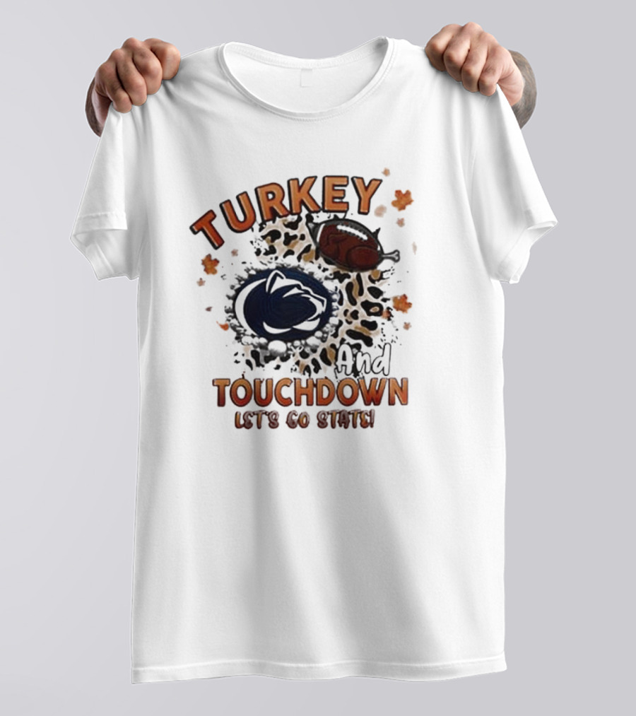 Turkey And Touchdown Let's Go State Penn State Nittany Lions T-Shirt