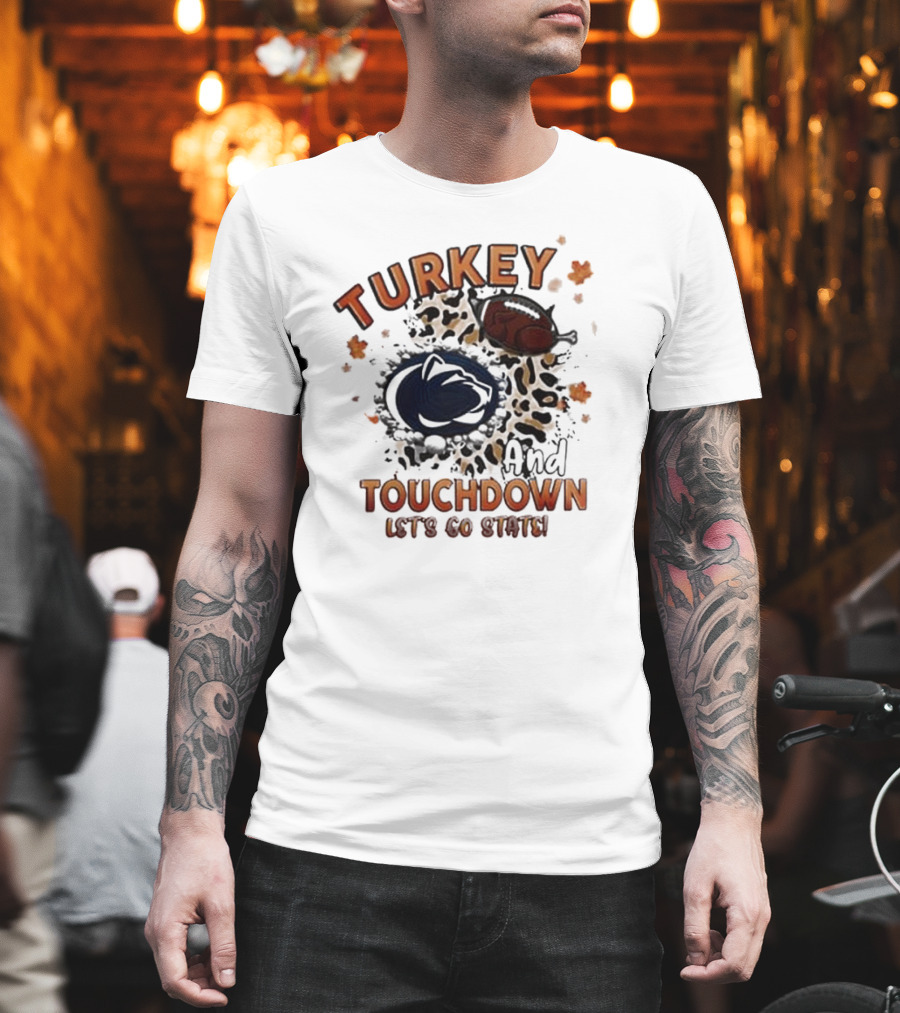 Turkey And Touchdown Let's Go State Penn State Nittany Lions T-Shirt