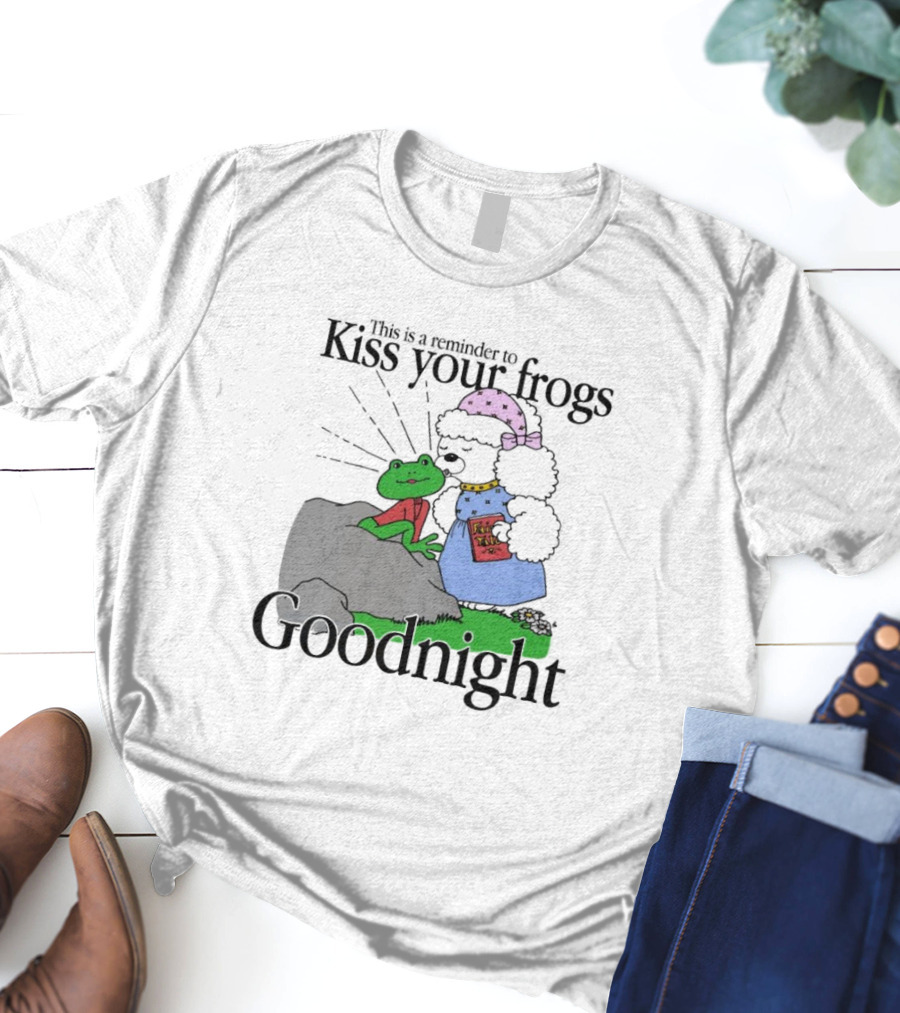 Kiss Your Frogs Goodnight Cute Poodle Hugging Frog Reminder T-Shirt