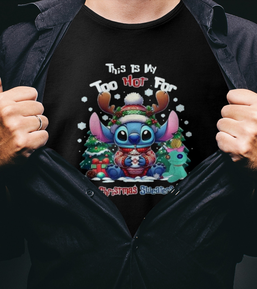 This Is My Too Hot For Ugly Christmas Sweater Shirt Stitch Christmas Trees Snowflakes T-Shirt